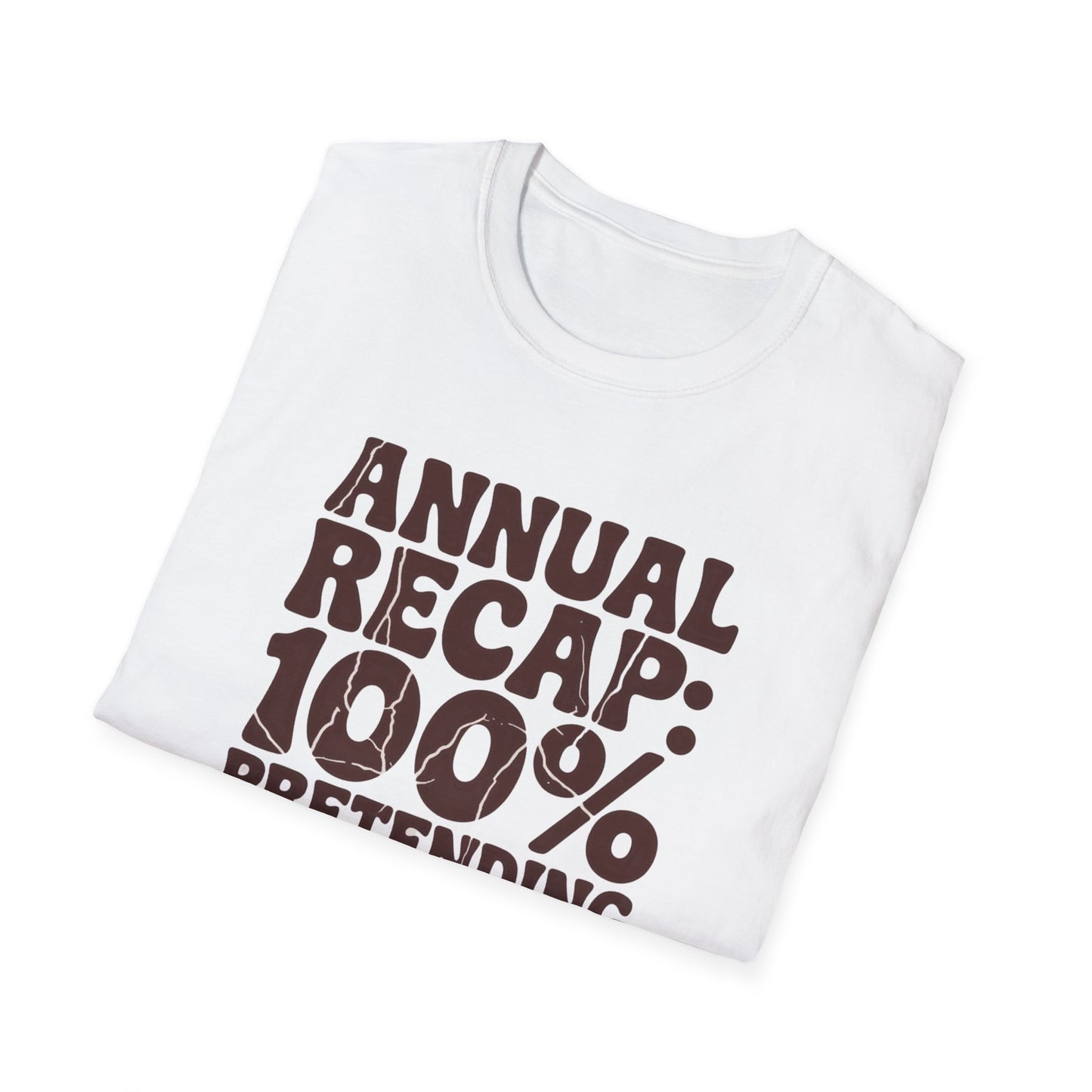 T-Shirt - "Annual Recap: 100% Pretending I’m Fine" Funny Graphic Tee