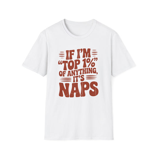 T-Shirt — "If I'm Top 1% of Anything It's Naps" Funny Nap Lover Tee