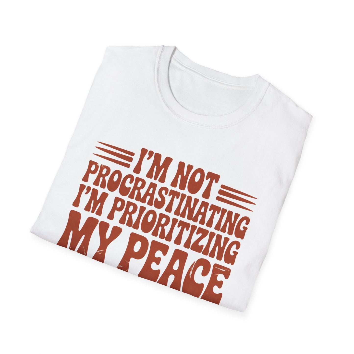 I'm Not Procrastinating I'm Prioritizing My Peace T-Shirt — Relaxed Self-Care Tee