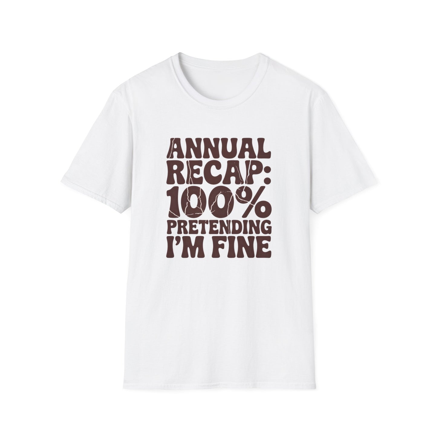 T-Shirt - "Annual Recap: 100% Pretending I’m Fine" Funny Graphic Tee