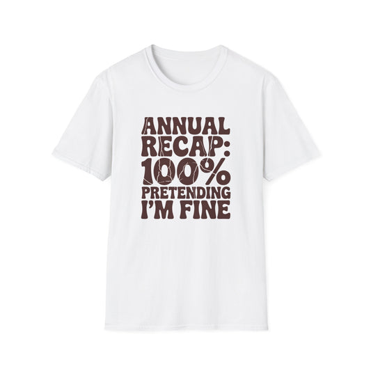 T-Shirt - "Annual Recap: 100% Pretending I’m Fine" Funny Graphic Tee