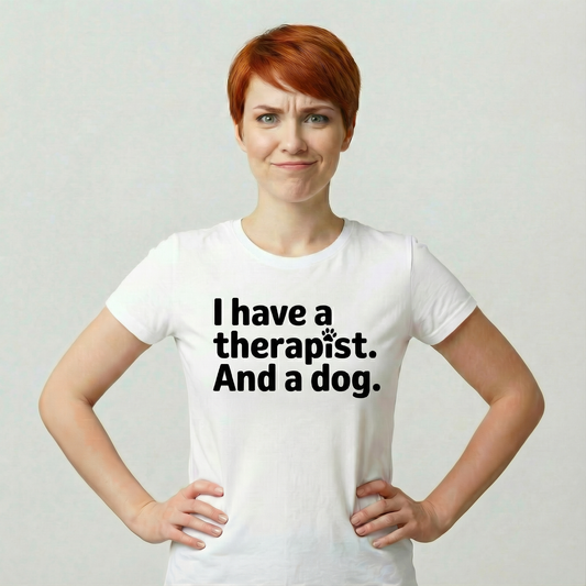 I Have a Therapist and a Dog T-Shirt — Funny Mental Health & Dog Lover Tee