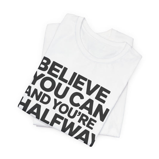 Believe You Can Tee — Inspirational Theodore Roosevelt Quote T-Shirt