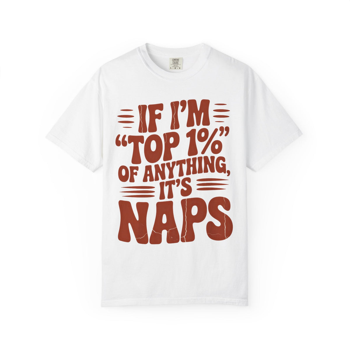 If I’m Top 1% of Anything It’s Naps T-Shirt