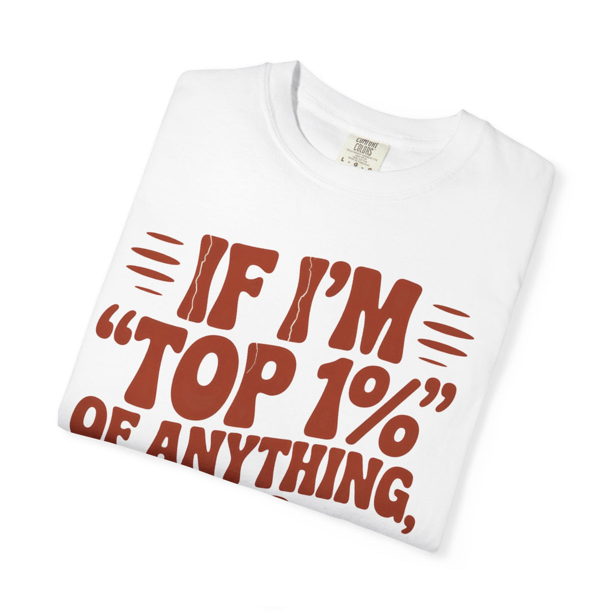 If I’m Top 1% of Anything It’s Naps T-Shirt