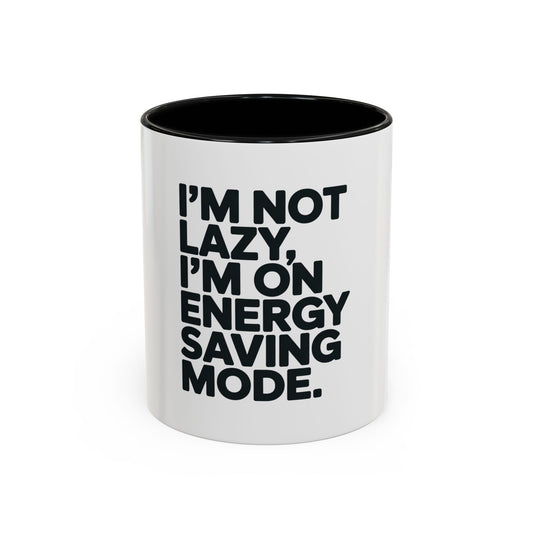 Humorous Coffee Mug – “I’m Not Lazy, I’m on Energy Saving Mode” Accent Mug