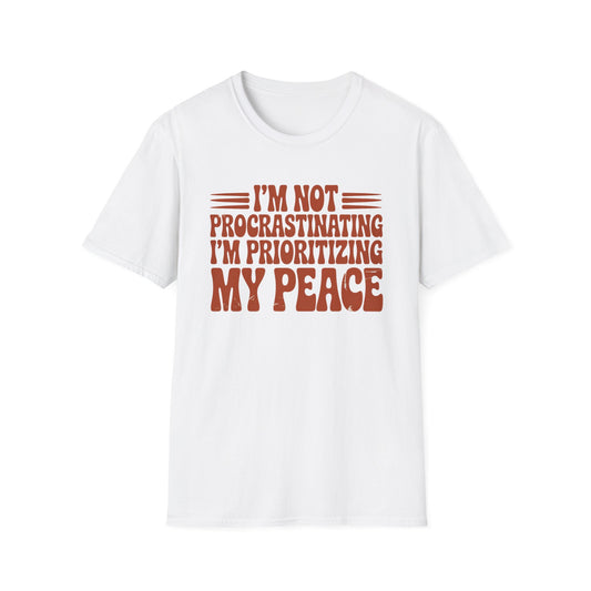 I'm Not Procrastinating I'm Prioritizing My Peace T-Shirt — Relaxed Self-Care Tee
