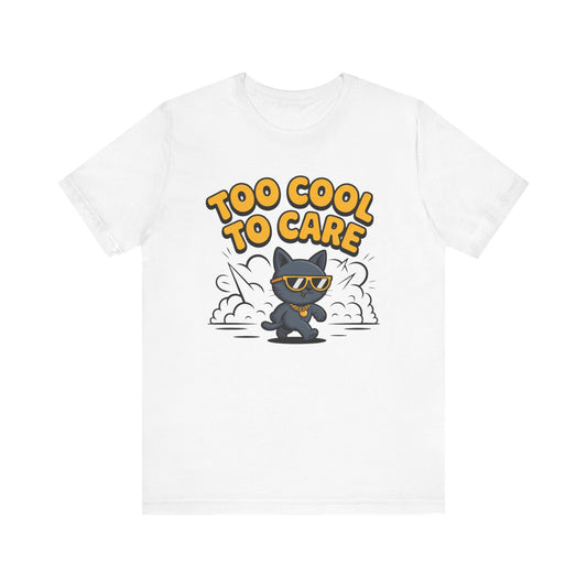 Too Cool to Care Cat T-Shirt — Funny Cat Graphic Tee